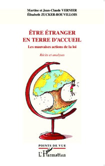 Être étranger en terre d'accueil - Les mauvaises actions de la loi - Récits et analyses