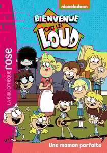 Bienvenue chez les Loud 28 - Une maman parfaite