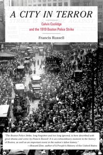 A City in Terror - Calvin Coolidge and the 1919 Boston Police Strike