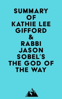 Summary of Kathie Lee Gifford & Rabbi Jason Sobel's The God of the Way