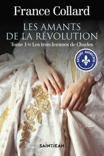Les amants de la révolution, tome 1 - Les trois femmes de Charles