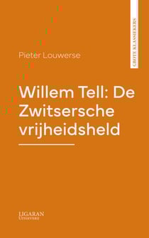 Willem Tell: De Zwitsersche vrijheidsheld