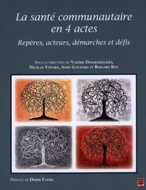 La santé communautaire en 4 actes : Repères, acteurs, démarches et défis