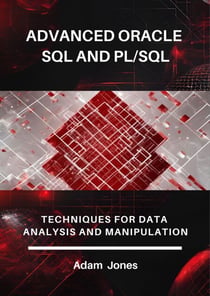 Advanced Oracle SQL and PL/SQL: Techniques for Data Analysis and Manipulation