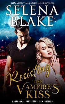 Resisting the Vampire's Kiss - Paranormal Protectors: New Orleans, #2