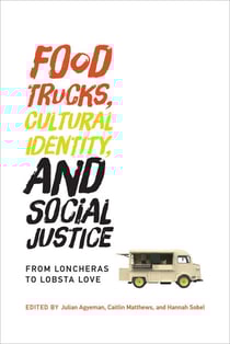 Food Trucks, Cultural Identity, and Social Justice - From Loncheras to Lobsta Love