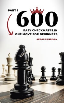 600 Easy Checkmates in One Move for Beginners, Part 1 - Chess Puzzles for Kids