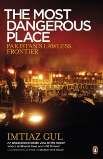The Most Dangerous Place - Pakistan's Lawless Frontier