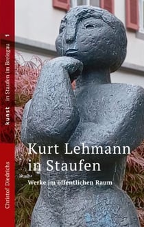Kurt Lehmann in Staufen - Werke im öffentlichen Raum