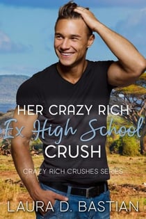 Her Crazy Rich Ex High School Crush - Crazy Rich Crushes