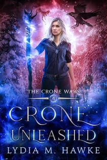 Crone Unleashed - The Crone Wars, #4