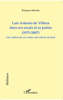 Luis Antonio de Villena dans ses essais et sa poésie (1971-2007) - Une culture de vie contre une culture de mort