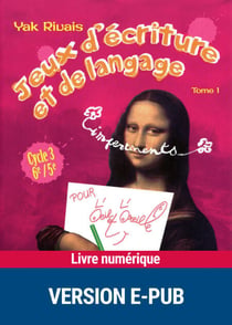 Jeux d'écriture et de langage tome 1 EPUB - Cycle 3, 6e/5e