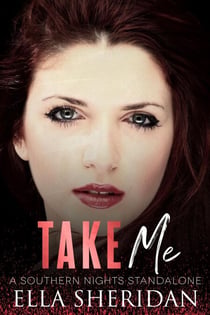 Take Me: A Southern Nights Standalone - Southern Nights, #3