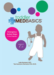 Toddler Medbasics - Lifesaving Action Steps at Your Fingertips: Ages 1-5