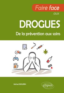 Faire face aux drogues - De la prévention aux soins