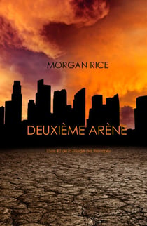 Deuxième Arène (Livre #2 de la Trilogie des Rescapés)