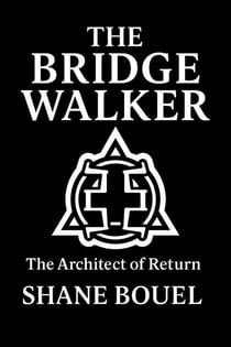 The Bridge Walker: The Architect of Return - The Bridge Walker Series, #0