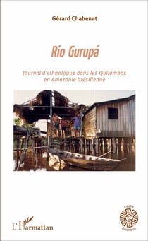 Rio Gurupá - Journal d'ethnologue dans les Quilombos en Amazonie brésilienne