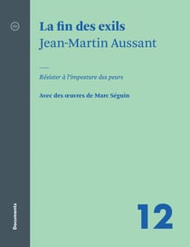 La fin des exils - Résister à l’imposture des peurs