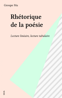Rhétorique de la poésie - Lecture linéaire, lecture tabulaire