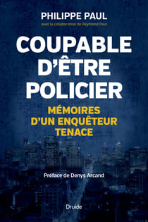 Coupable d'être policier - Mémoires d'un enquêteur tenace