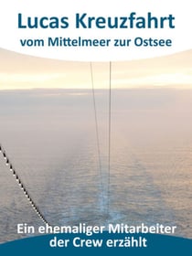 Lucas Kreuzfahrt vom Mittelmeer zur Ostsee - Ein ehemaliger Mitarbeiter der Crew erzählt