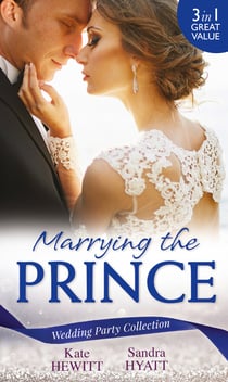 Wedding Party Collection: Marrying The Prince - The Prince She Never Knew / His Bride for the Taking / A Queen for the Taking?