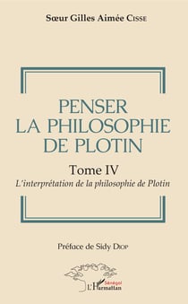 Penser la philosophie de Plotin Tome IV - L'interprétation de la philosophie de Plotin