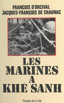 Les Marines à Khé Sanh - la guerre américaine au Vietnam