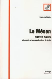 Le Ménon - Quatre cours - Cinquante et une explications de texte