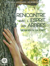Rencontre avec l'esprit des arbres - Messages de la forêt