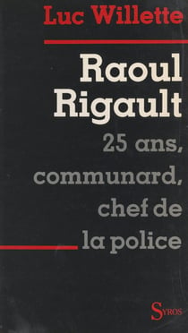 Raoul Rigault - 25 ans, communard, chef de police