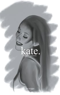 kate. - eine wahre geschichte.