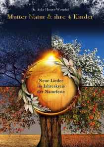 Mutter Natur und ihre 4 Kinder - Neue Lieder im Jahreskreis der Naturfeste