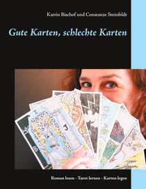 Gute Karten, schlechte Karten - Roman lesen - Tarot lernen - Karten legen