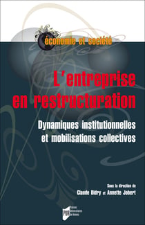 L'entreprise en restructuration - Dynamiques institutionnelles et mobilisations collectives