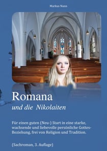 Romana und die Nikolaiten - Für einen guten (Neu-) Start in eine starke, wachsende und liebevolle persönliche Gottes- Beziehung, frei von Religion und Tradition.