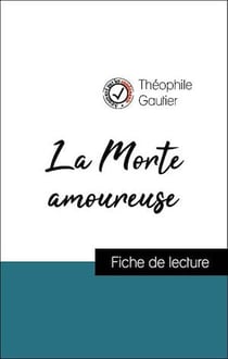 Analyse de l'œuvre : La Morte amoureuse (résumé et fiche de lecture plébiscités par les enseignants sur fichedelecture.fr)