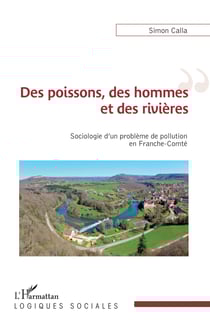 Des poissons, des hommes et des rivières - Sociologie d'un problème de pollution en Franche-Comté