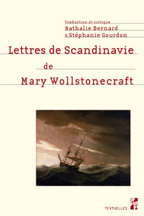 Lettres de Scandinavie de Mary Wollstonecraft - Lettres écrites durant un court séjour en Suède, en Norvège et au Danemark