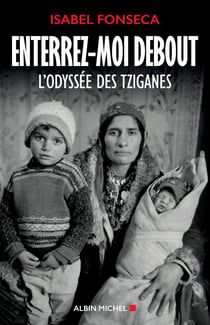 Enterrez-moi debout - L'odyssée des Tziganes