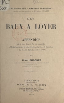 Les baux à loyer - Appendice mis à jour d'après les lois nouvelles et la jurisprudence la plus récente de la Cour de Cassation et du Conseil d'État (octobre 1920)