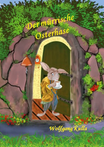 Der mürrische Osterhase - Eine Geschichte zum Osterfest - Für Kinder ab 5 Jahren und Erstleser*innen