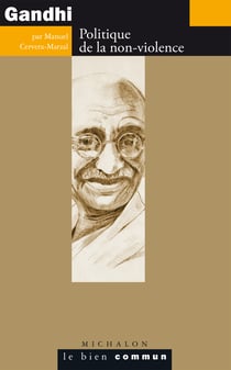 Gandhi. Politique de la non-violence - Politique de la non-violence