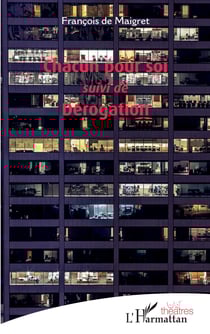 Chacun pour soi - suivi de - Dérogation