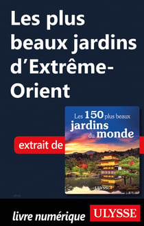 Les plus beaux jardins d'Extrême-Orient
