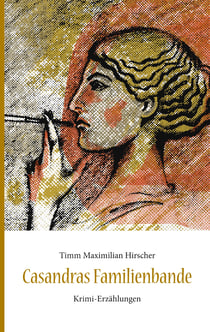 Casandras Familienbande - Krimi-Erzählungen