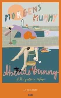 Morgens Mummy Abends Bunny - #Der goldene Käfig