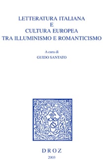 Letteratura italiana e cultura europea tra Illuminismo e romanticismo. Atti del Convegno Internazionale di Studi (Padova-Venezia, 11-13 maggio 2000)